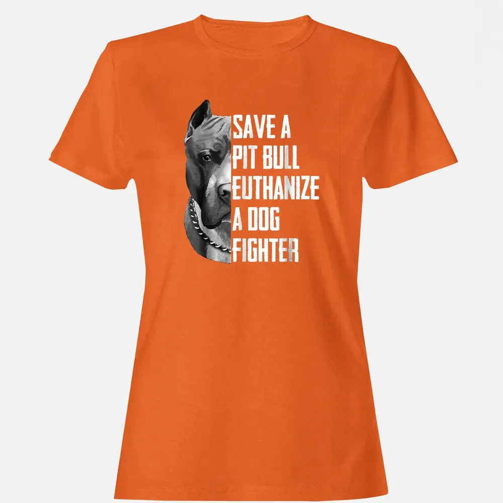 Save A Pitbull Euthanize A Dog Fighter  for Women Men Women's T-shirt - 11