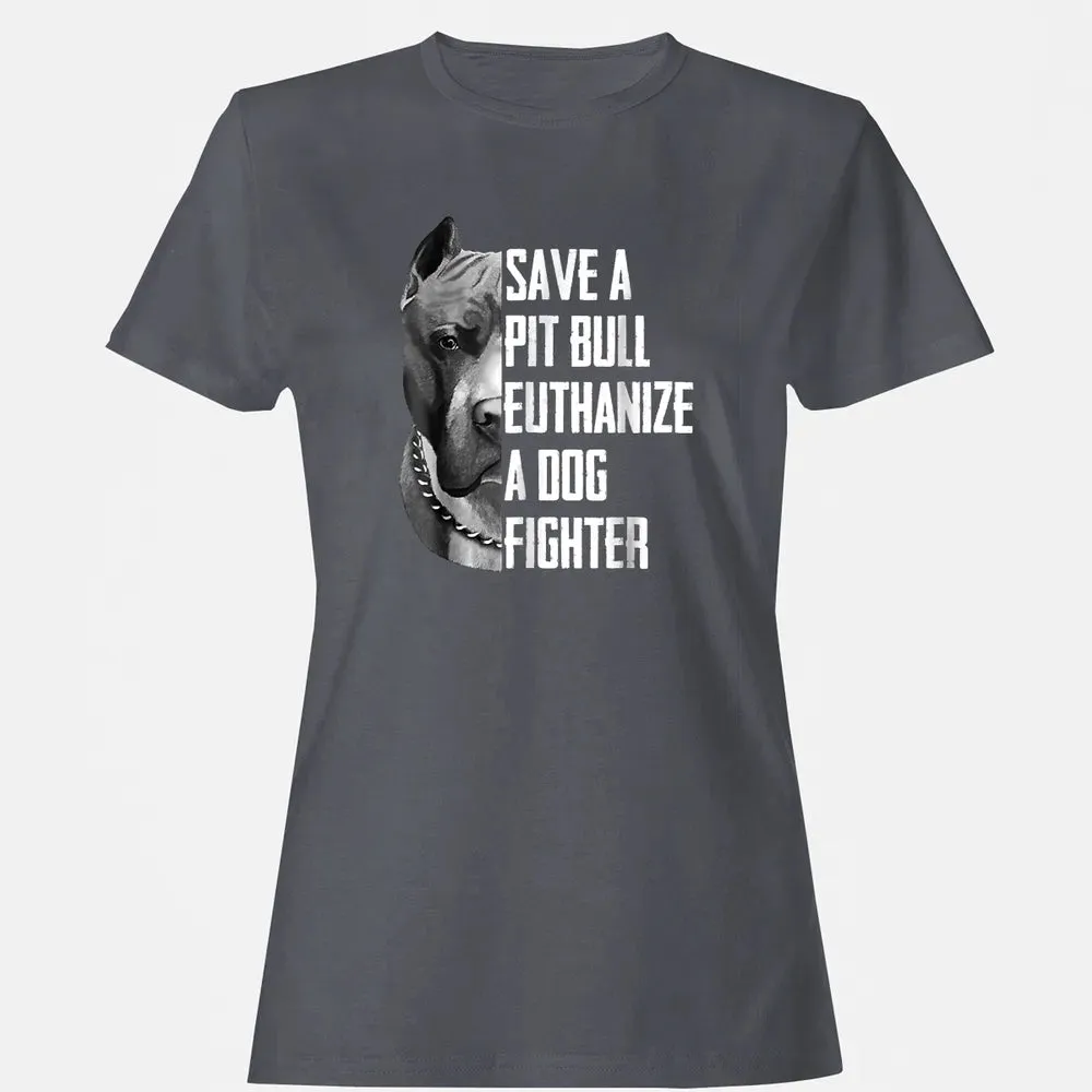 Save A Pitbull Euthanize A Dog Fighter  for Women Men Women's T-shirt - 5
