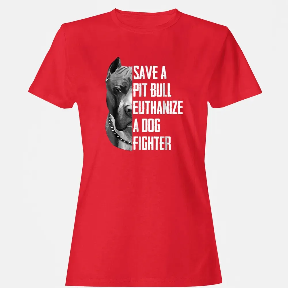 Save A Pitbull Euthanize A Dog Fighter  for Women Men Women's T-shirt - 13