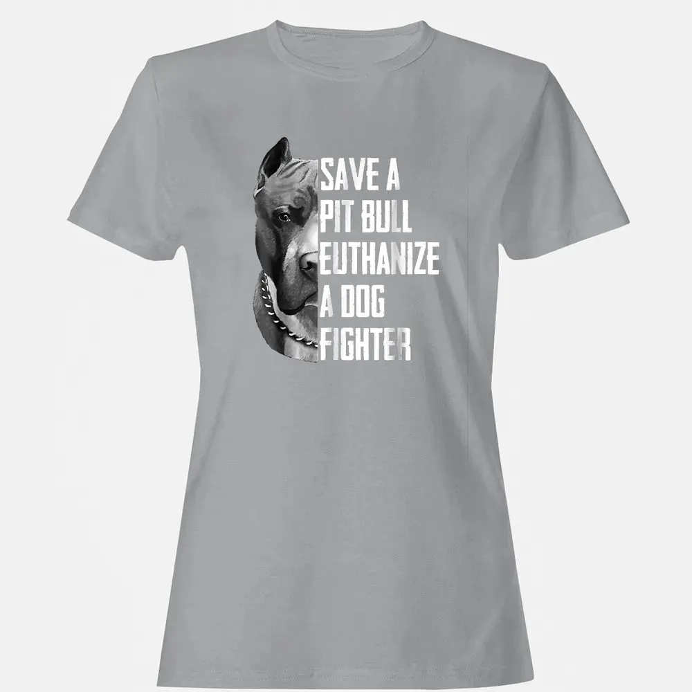 Save A Pitbull Euthanize A Dog Fighter  for Women Men Women's T-shirt - 15