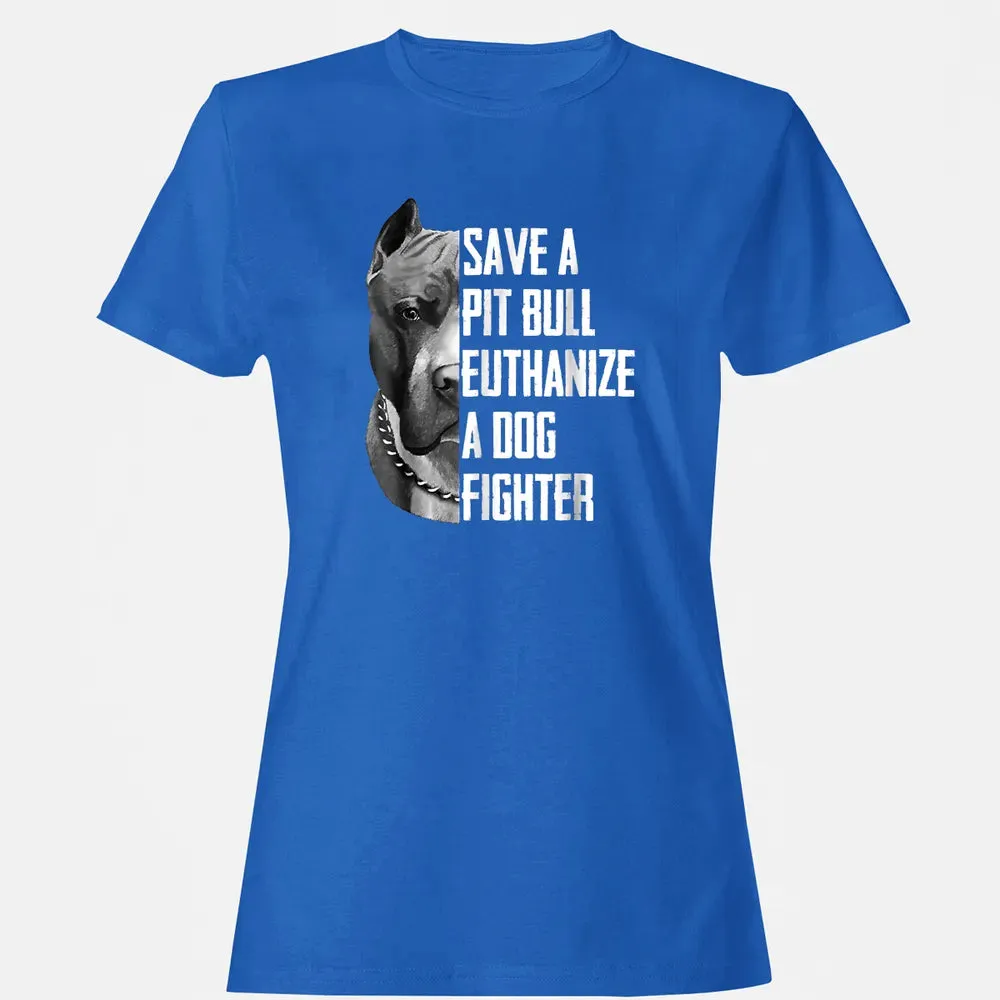 Save A Pitbull Euthanize A Dog Fighter  for Women Men Women's T-shirt - 14