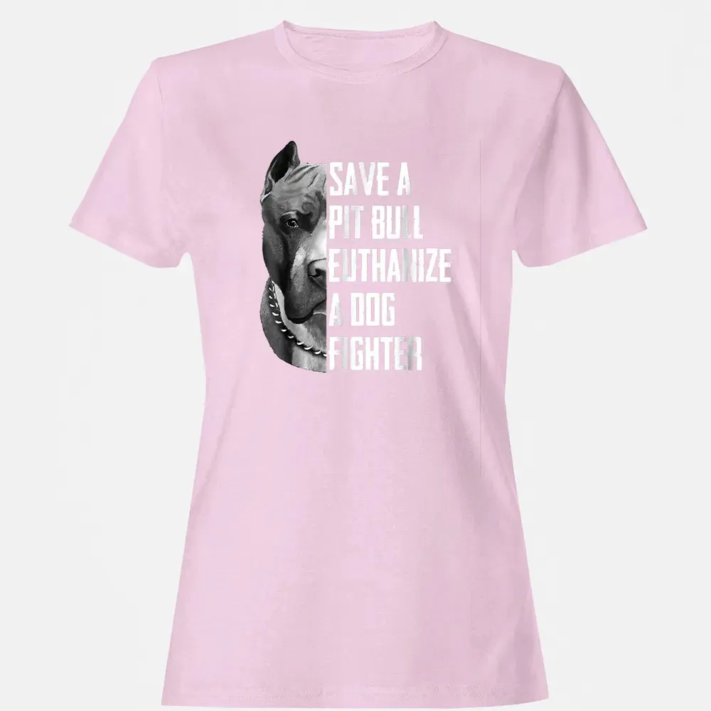 Save A Pitbull Euthanize A Dog Fighter  for Women Men Women's T-shirt - 9