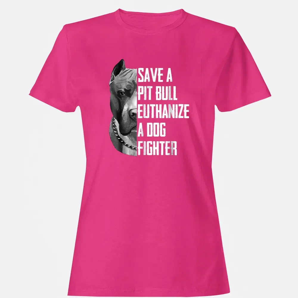 Save A Pitbull Euthanize A Dog Fighter  for Women Men Women's T-shirt - 6