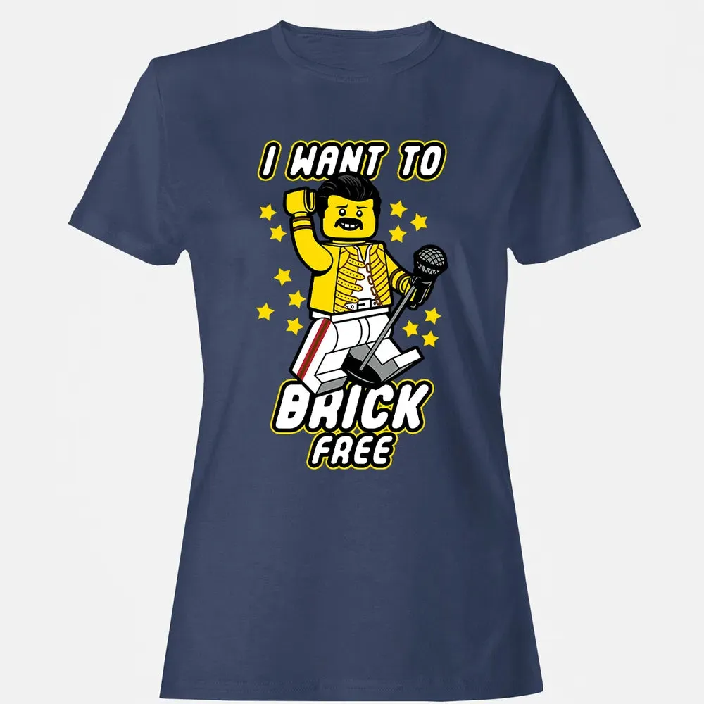 I Want to Brick Free Women's T-shirt - 10