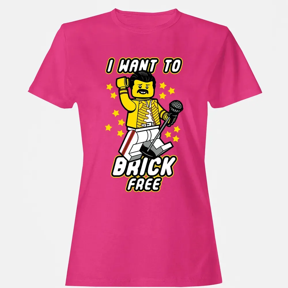 I Want to Brick Free Women's T-shirt - 6