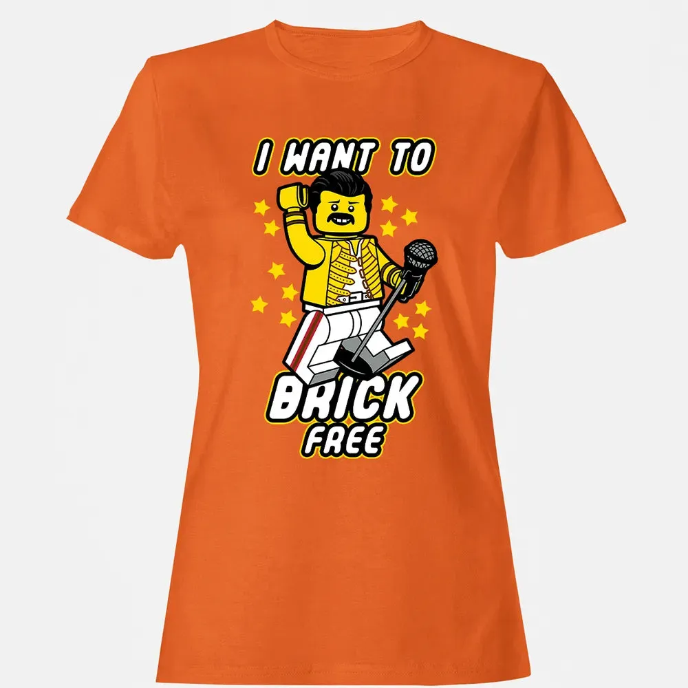 I Want to Brick Free Women's T-shirt - 11