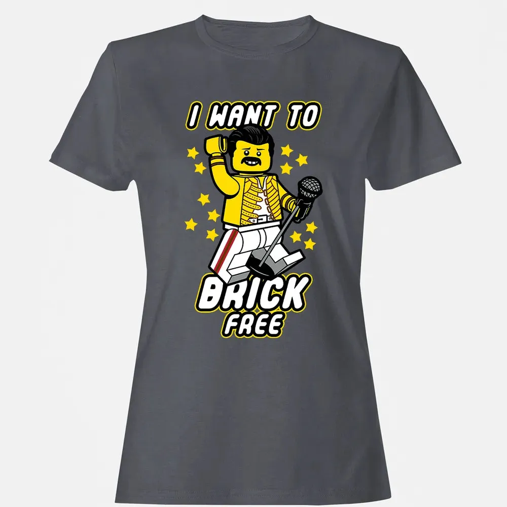 I Want to Brick Free Women's T-shirt - 5