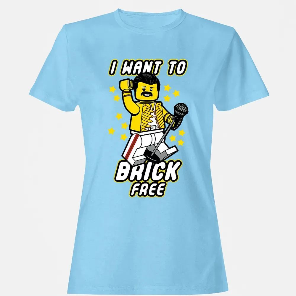 I Want to Brick Free Women's T-shirt - 8