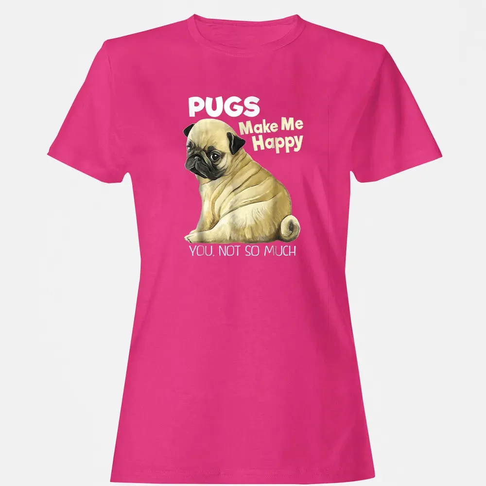 Pug    Funny  Pugs Make Me Happy You Not So Much Women's T-shirt - 6