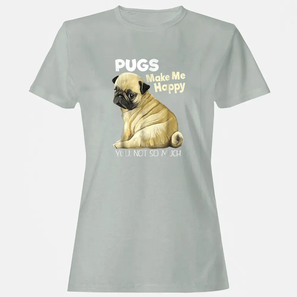 Pug    Funny  Pugs Make Me Happy You Not So Much Women's T-shirt - 2