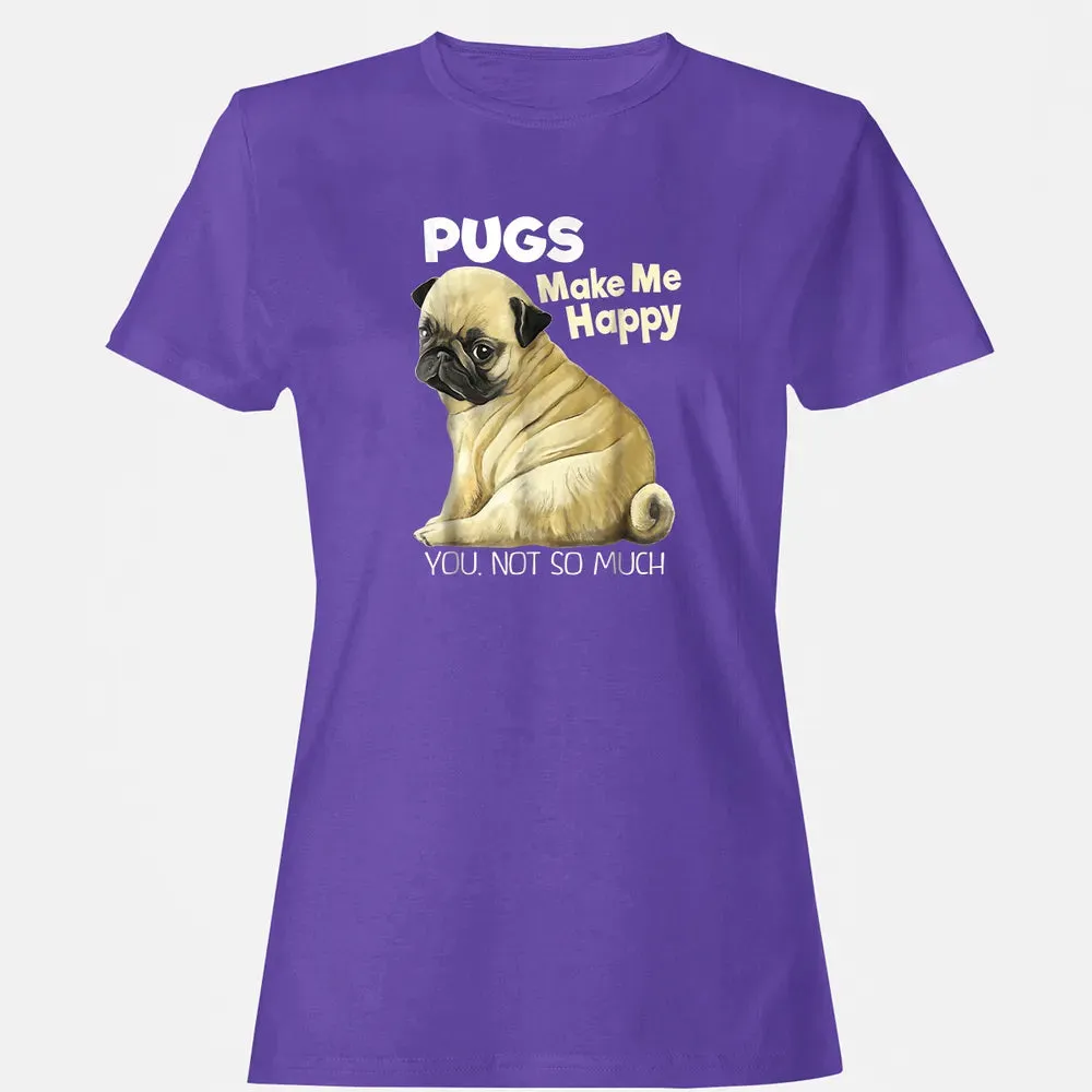 Pug    Funny  Pugs Make Me Happy You Not So Much Women's T-shirt - 12