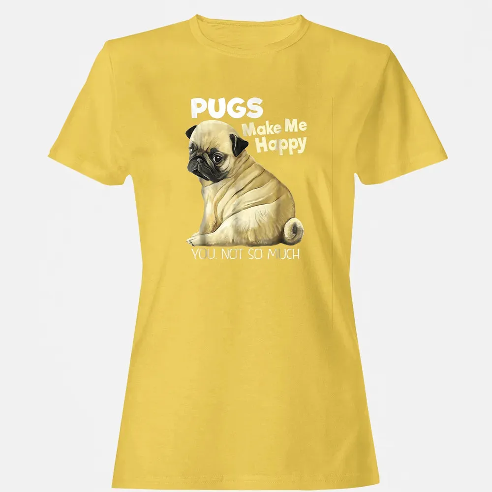 Pug    Funny  Pugs Make Me Happy You Not So Much Women's T-shirt - 4