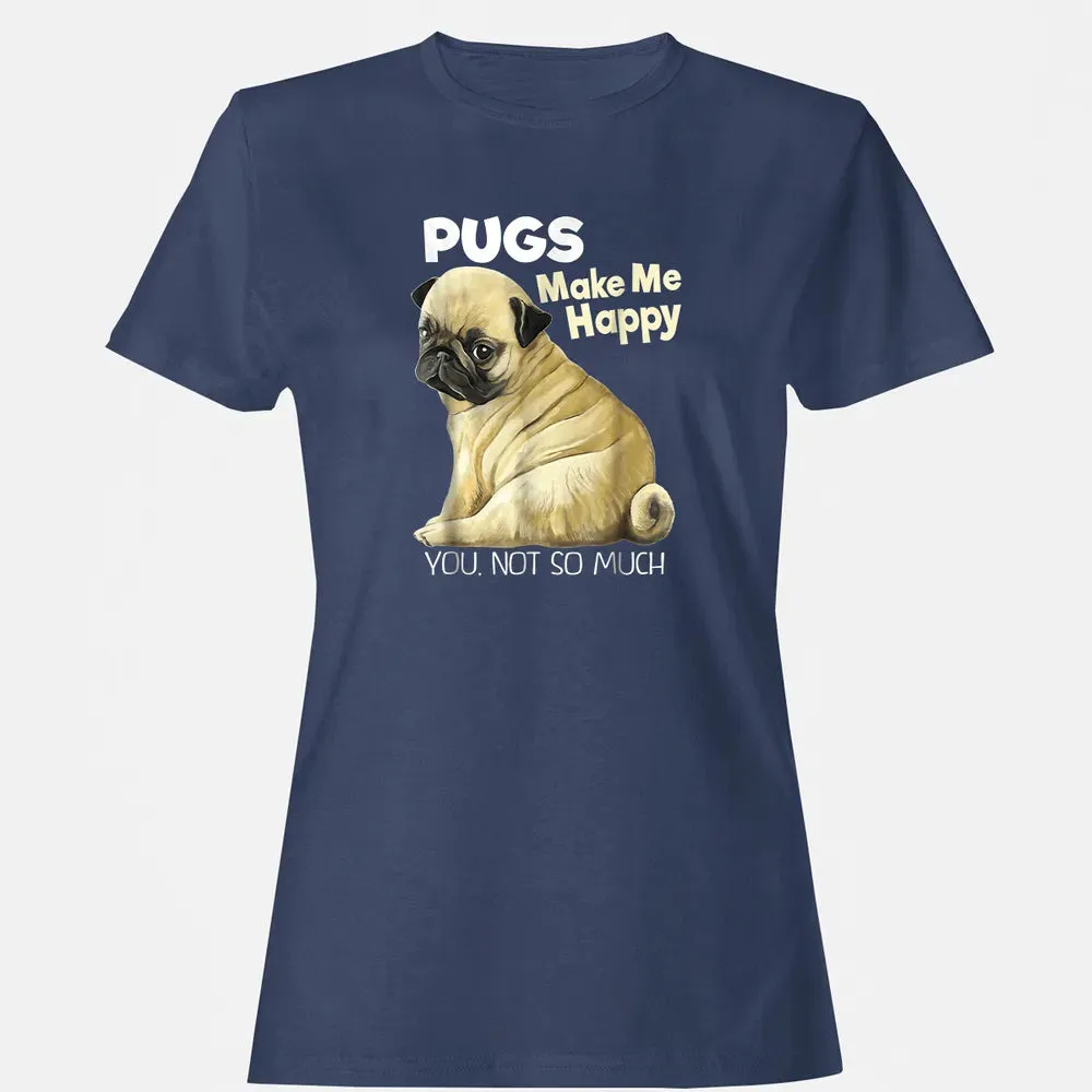 Pug    Funny  Pugs Make Me Happy You Not So Much Women's T-shirt - 10