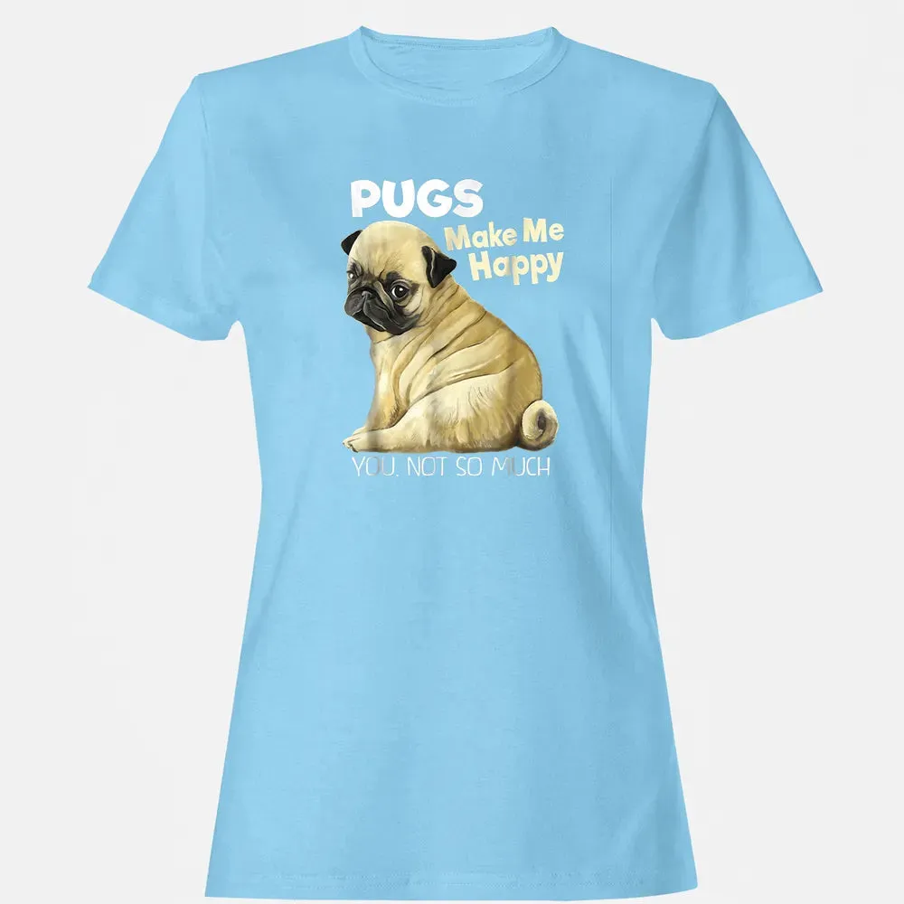 Pug    Funny  Pugs Make Me Happy You Not So Much Women's T-shirt - 8