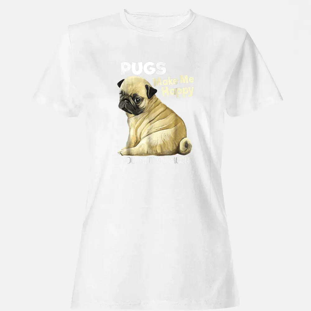 Pug    Funny  Pugs Make Me Happy You Not So Much Women's T-shirt - 16