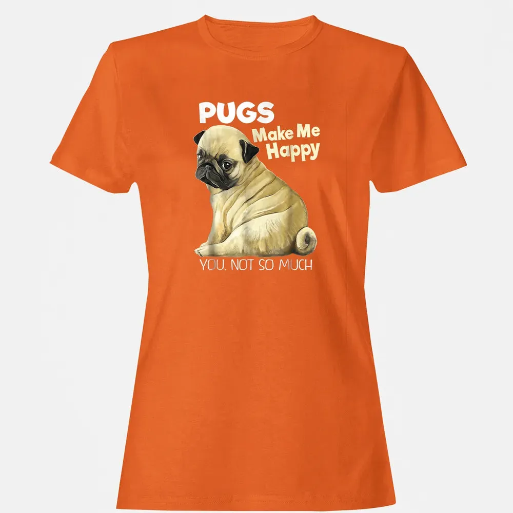 Pug    Funny  Pugs Make Me Happy You Not So Much Women's T-shirt - 11