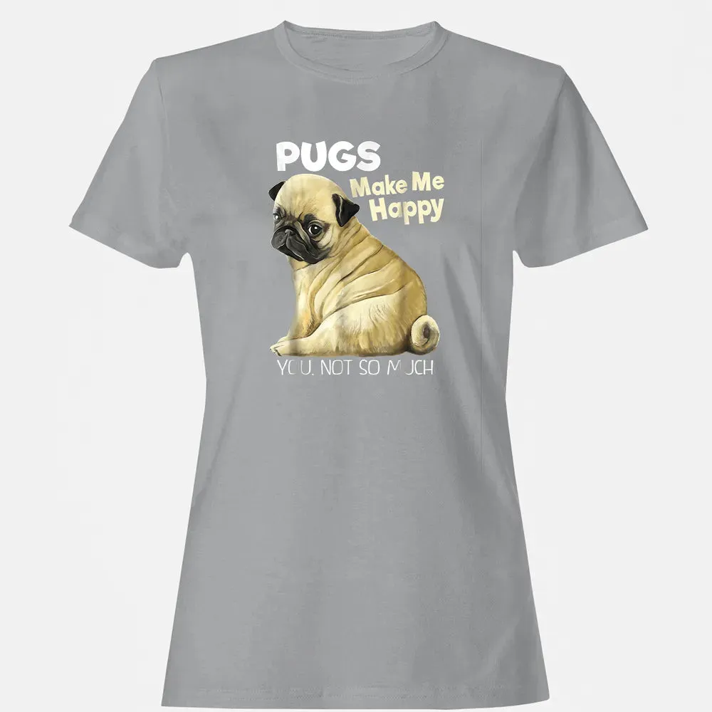 Pug    Funny  Pugs Make Me Happy You Not So Much Women's T-shirt - 15