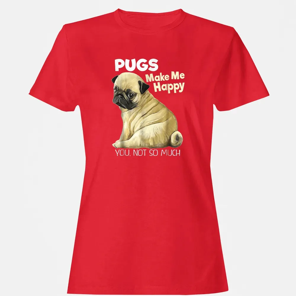 Pug    Funny  Pugs Make Me Happy You Not So Much Women's T-shirt - 13
