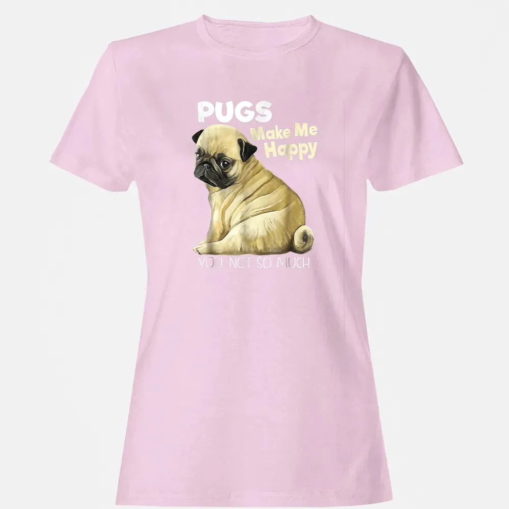 Pug    Funny  Pugs Make Me Happy You Not So Much Women's T-shirt - 9