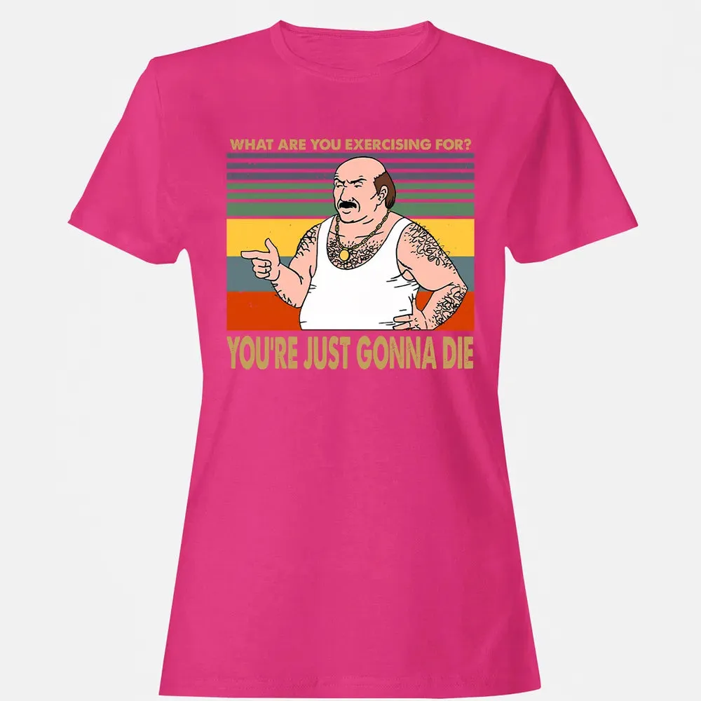 What Are You Exercising For Women's T-shirt - 6