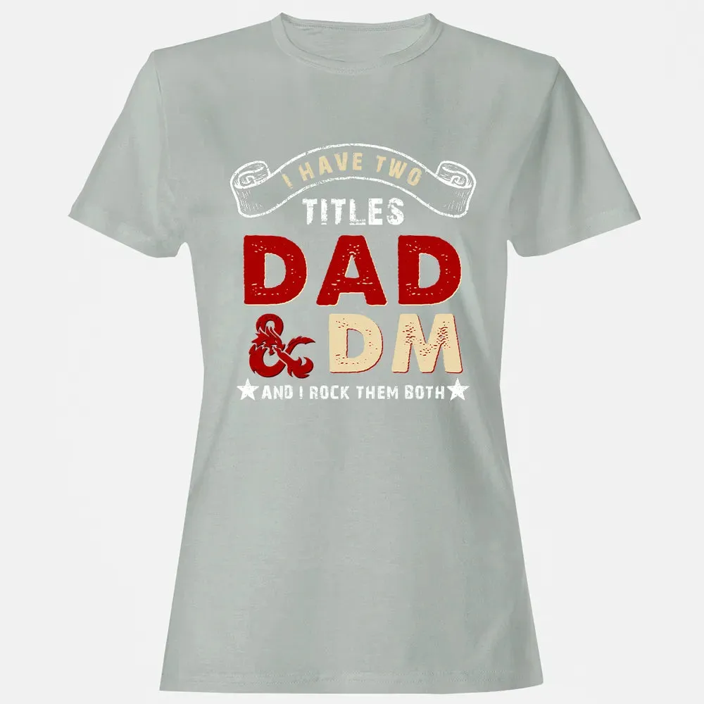 I Have Two Titles Dad & DM Women's T-shirt - 2