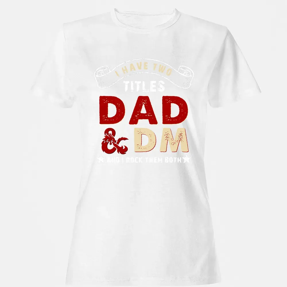 I Have Two Titles Dad & DM Women's T-shirt - 16