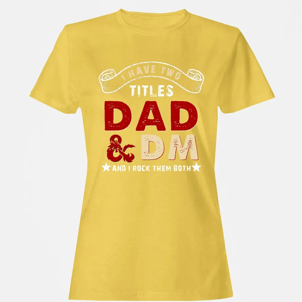 I Have Two Titles Dad & DM Women's T-shirt - 4