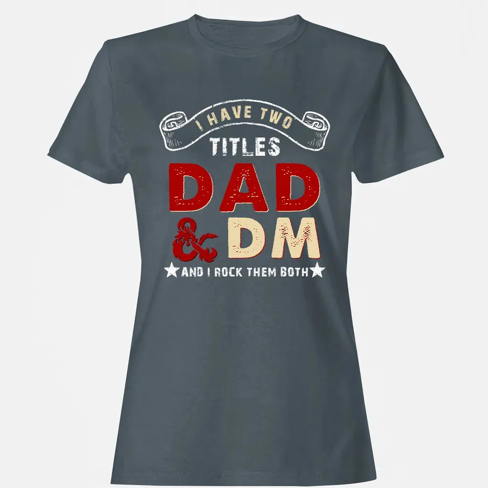 I Have Two Titles Dad & DM Women's T-shirt - 3