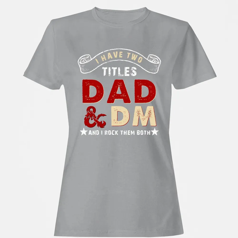 I Have Two Titles Dad & DM Women's T-shirt - 15