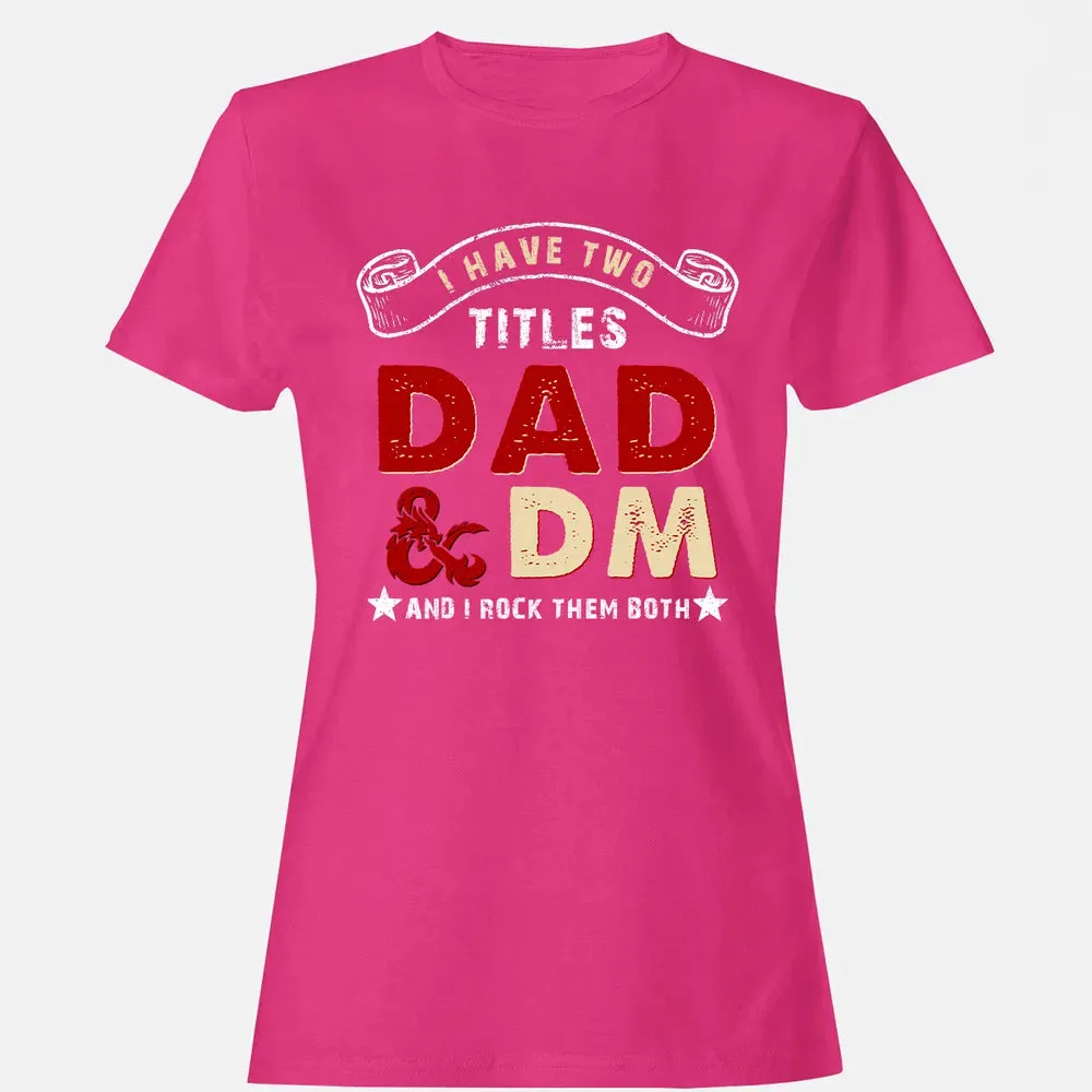 I Have Two Titles Dad & DM Women's T-shirt - 6