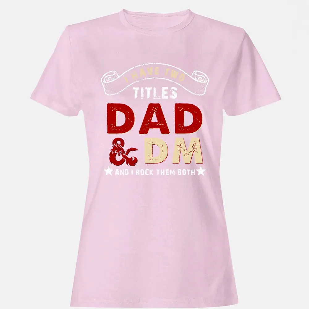 I Have Two Titles Dad & DM Women's T-shirt - 9