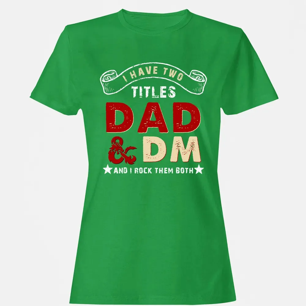 I Have Two Titles Dad & DM Women's T-shirt - 7