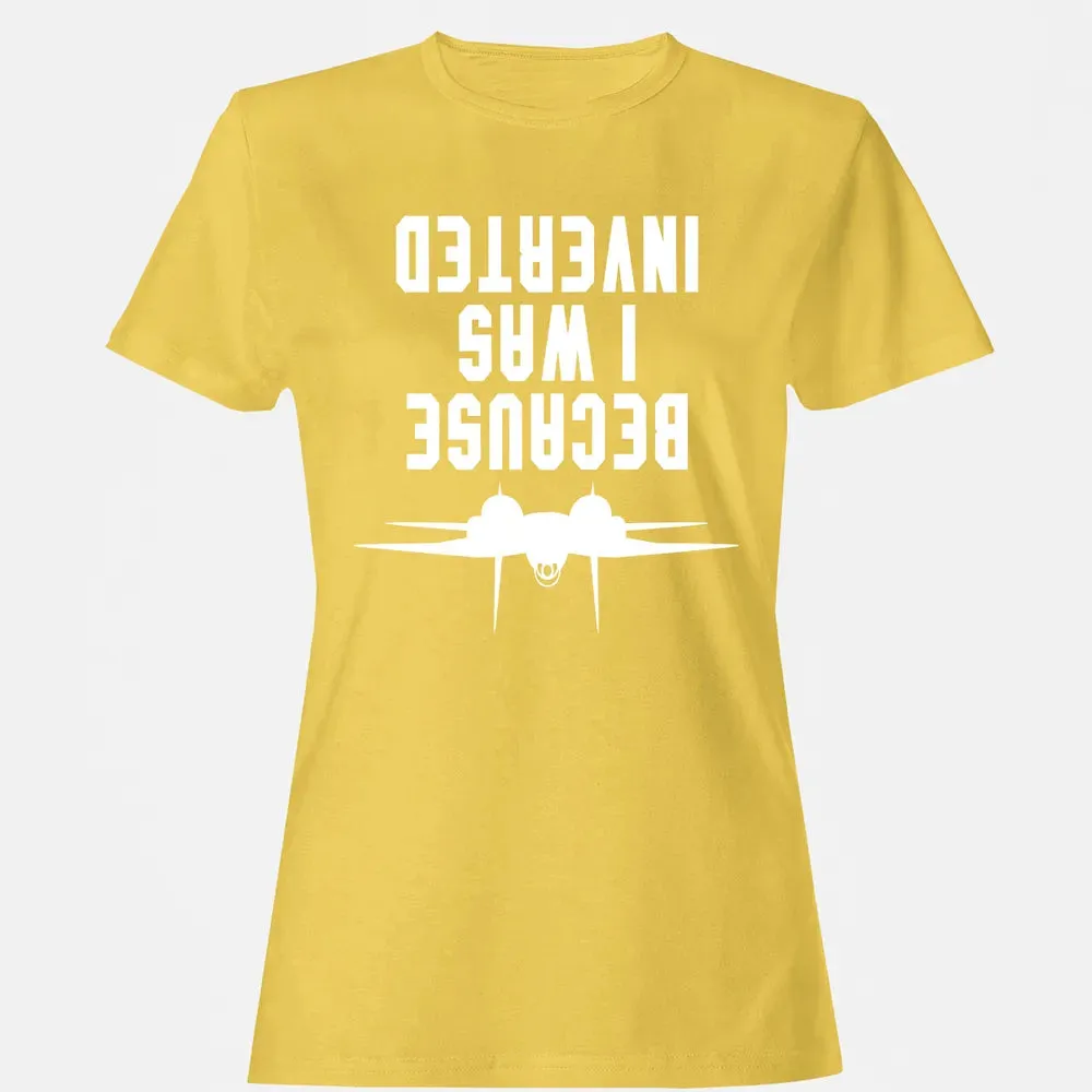 Because I was Inverted Women's T-shirt - 4