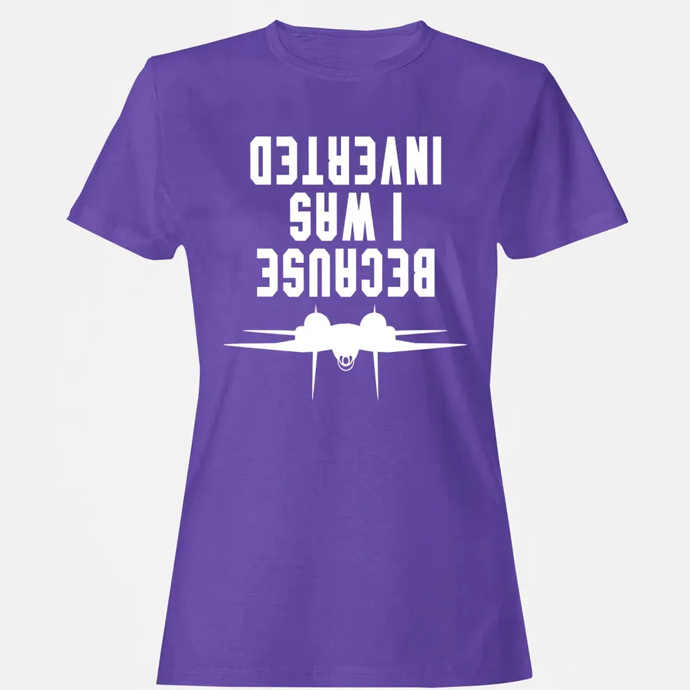 Because I was Inverted Women's T-shirt - 12