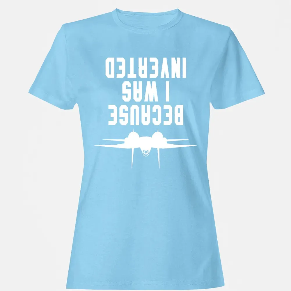 Because I was Inverted Women's T-shirt - 8