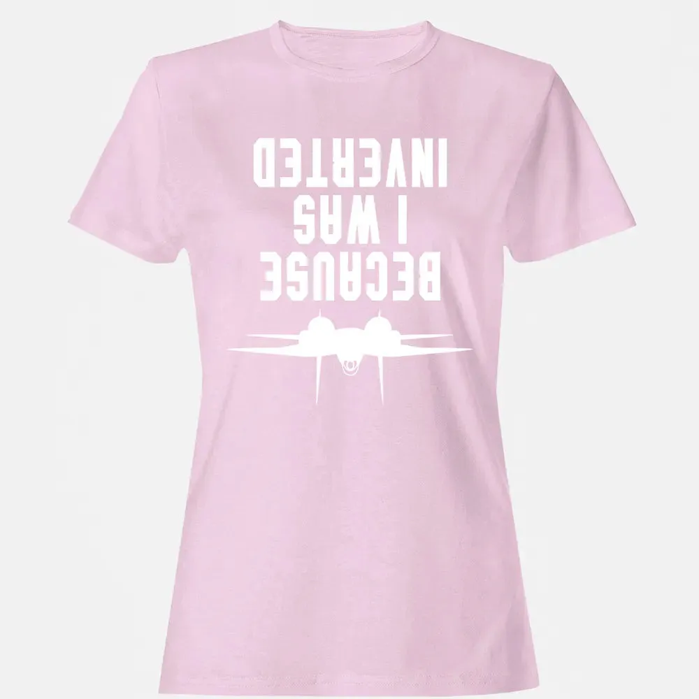 Because I was Inverted Women's T-shirt - 9