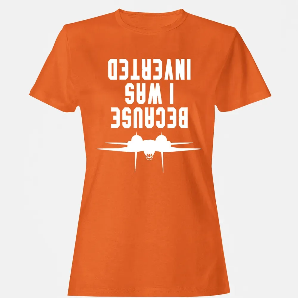 Because I was Inverted Women's T-shirt - 11