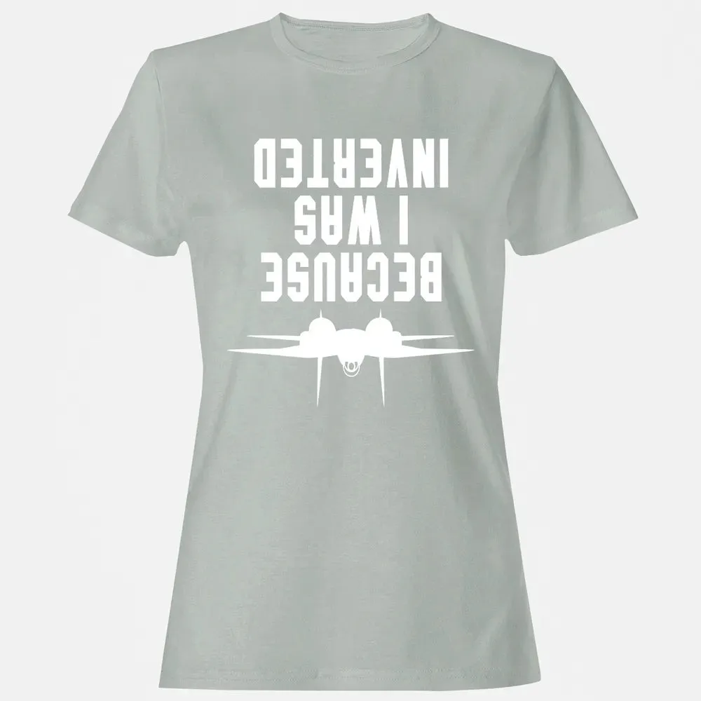 Because I was Inverted Women's T-shirt - 2