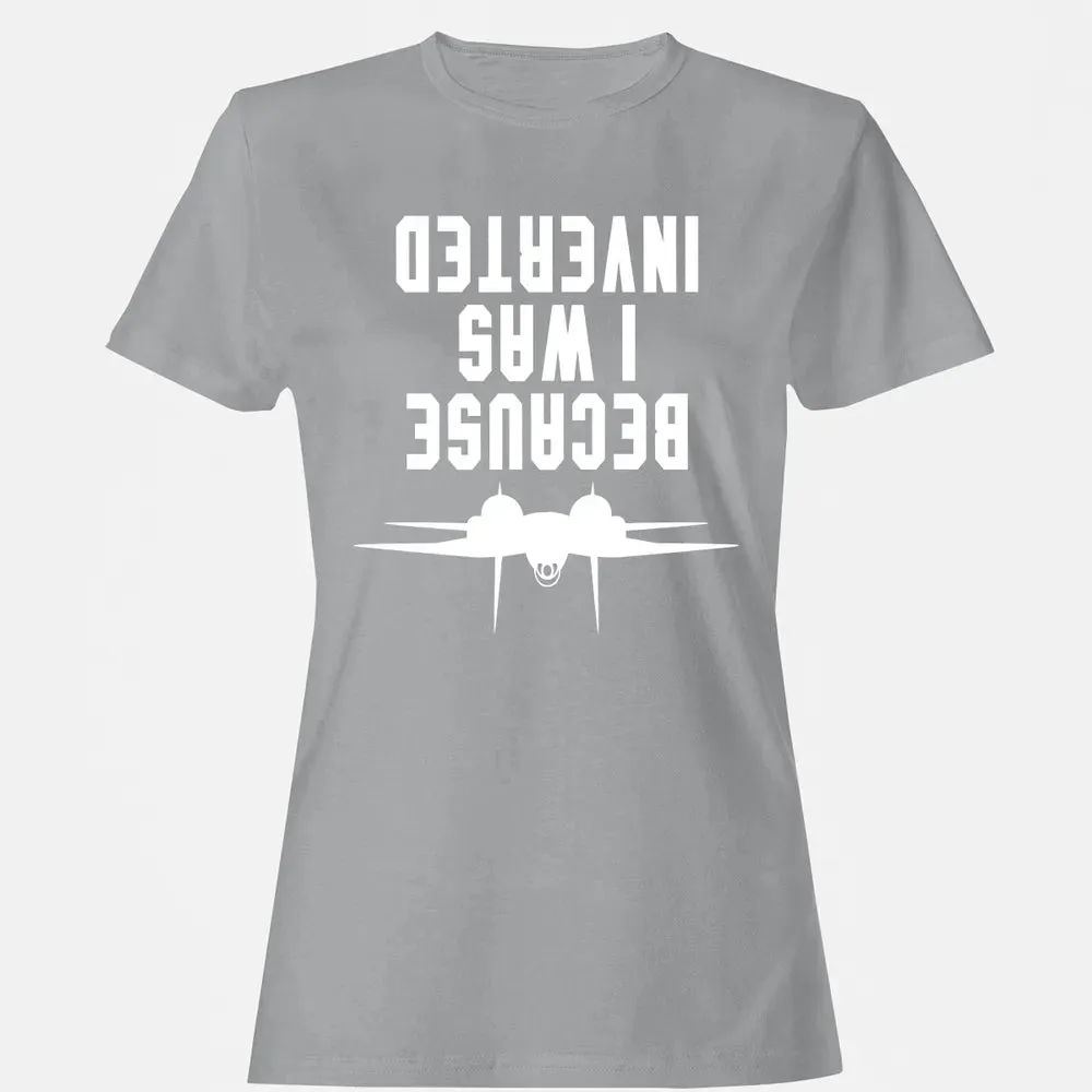 Because I was Inverted Women's T-shirt - 15