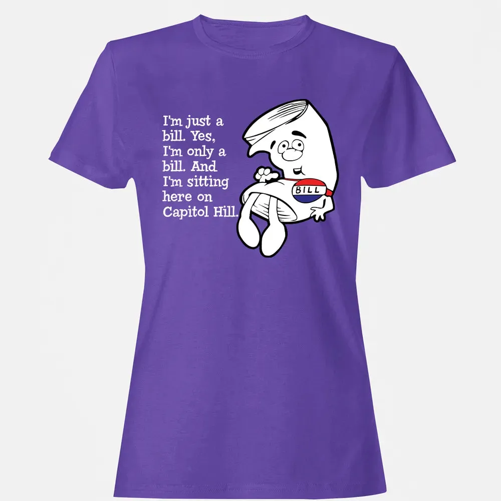Iâ€™m Just A Bill Women's T-shirt - 12