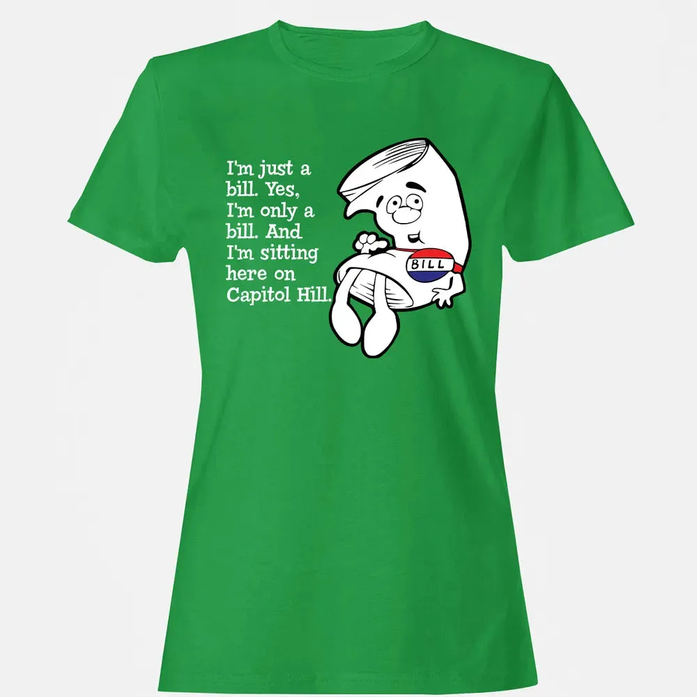 Iâ€™m Just A Bill Women's T-shirt - 7