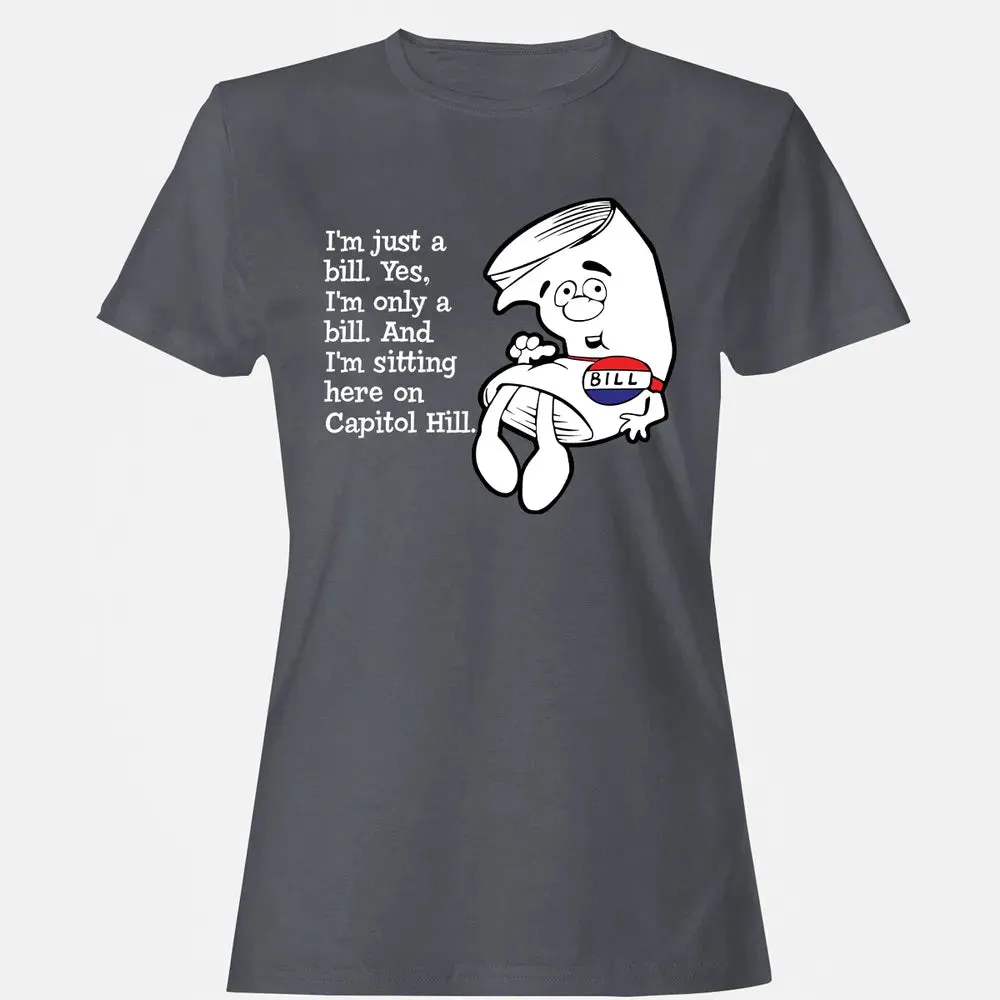 Iâ€™m Just A Bill Women's T-shirt - 5