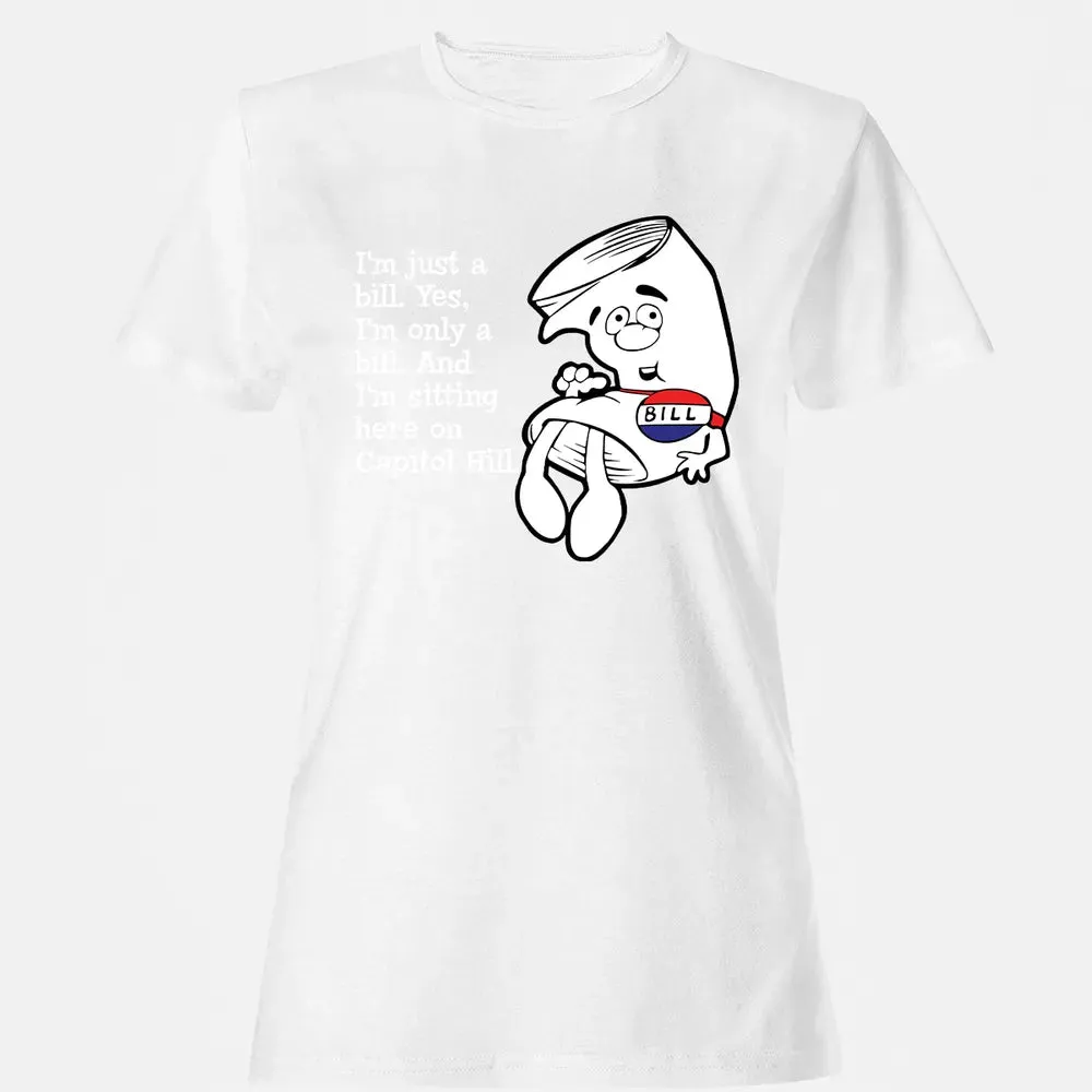 Iâ€™m Just A Bill Women's T-shirt - 16