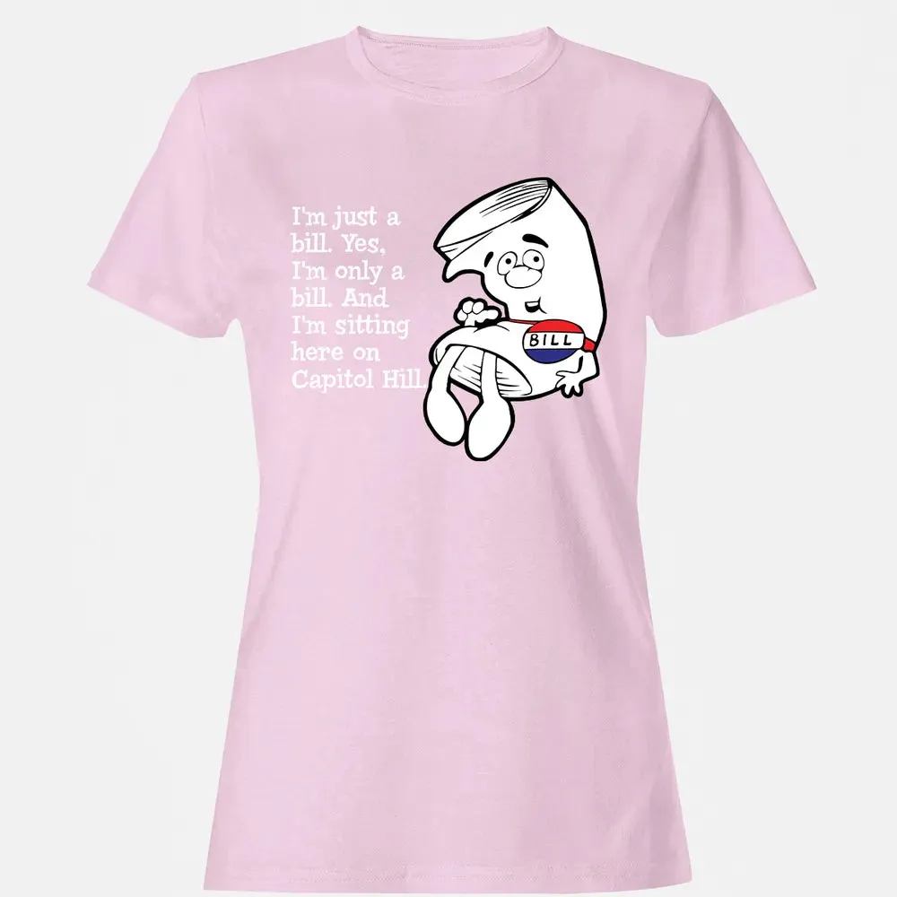 Iâ€™m Just A Bill Women's T-shirt - 9