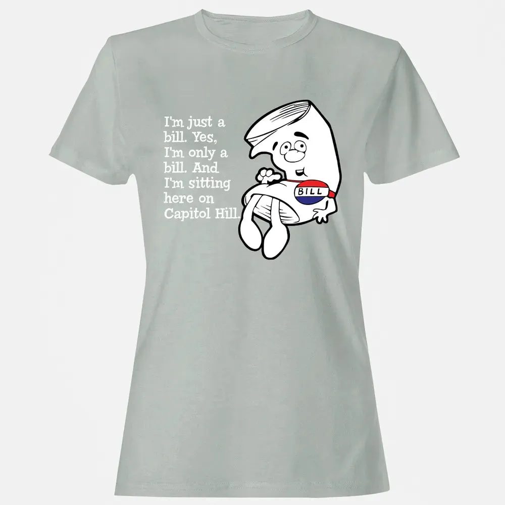 Iâ€™m Just A Bill Women's T-shirt - 2