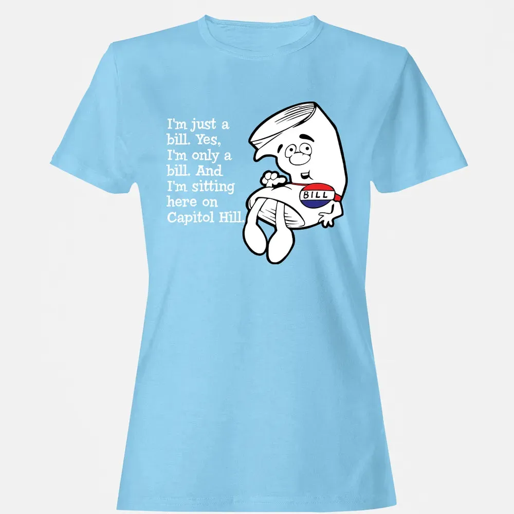 Iâ€™m Just A Bill Women's T-shirt - 8