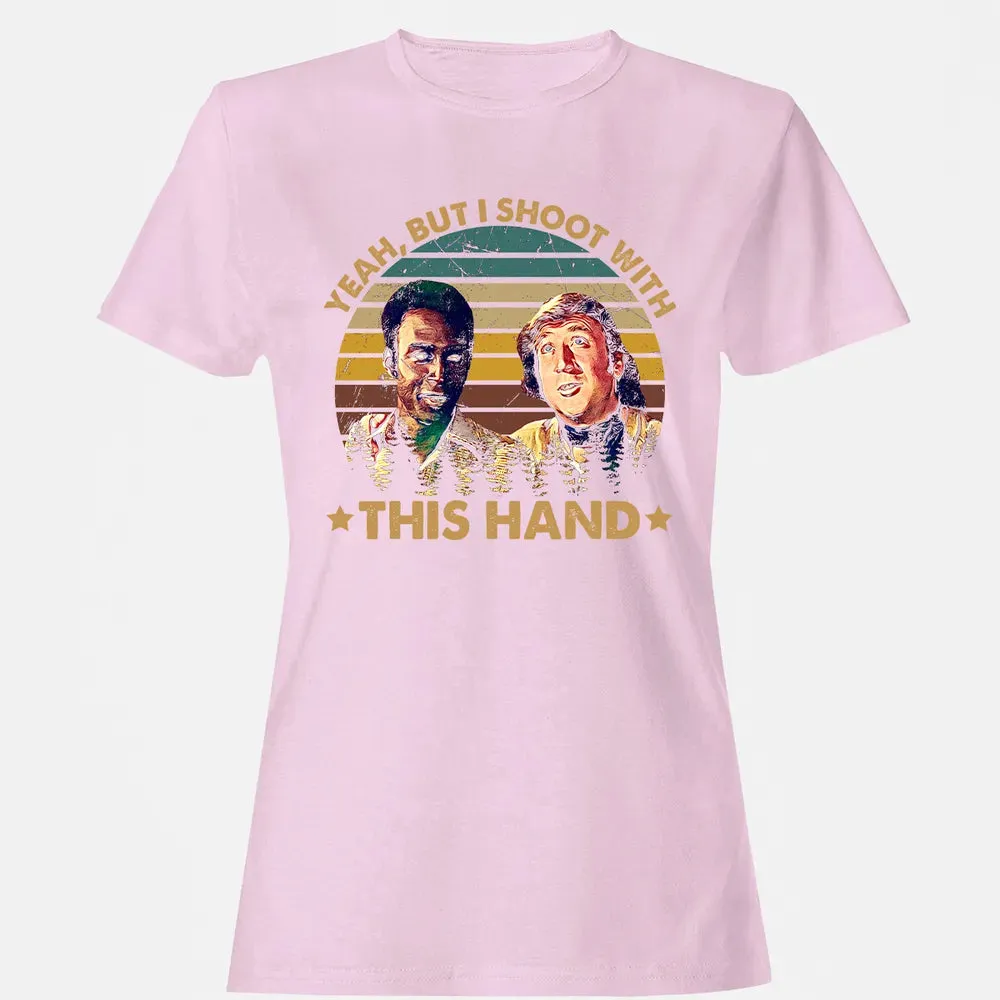 Yeah, But I Shoot With This Hand Women's T-shirt - 9