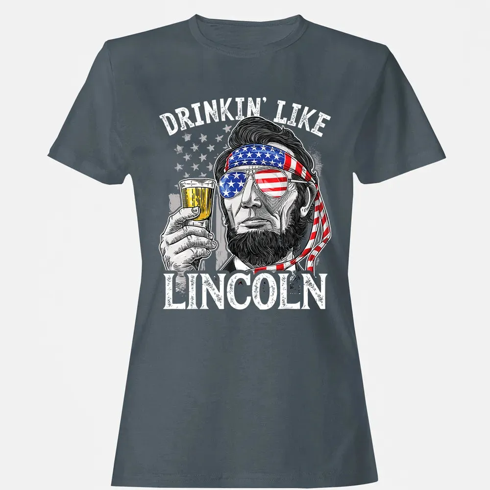 4th of July s for Men Drinking Like Lincoln Abraham Women's T-shirt - 3