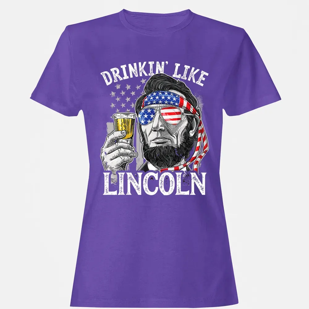 4th of July s for Men Drinking Like Lincoln Abraham Women's T-shirt - 12