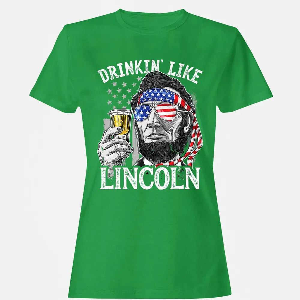 4th of July s for Men Drinking Like Lincoln Abraham Women's T-shirt - 7